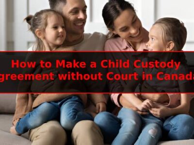 How to Make a Child Custody Agreement without Court in Canada