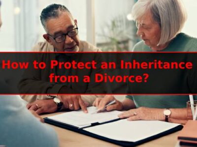 How to Protect Inheritances from a Divorce?