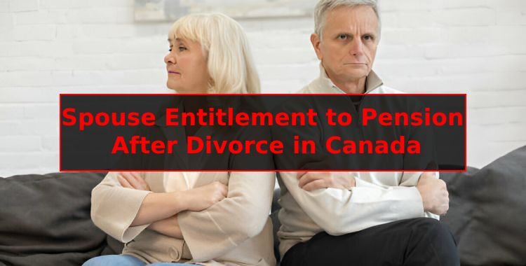 Spouse Entitlement to Pension After Divorce in Canada
