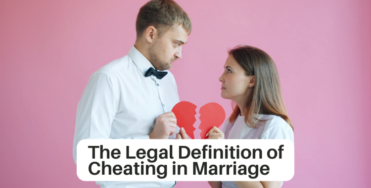 The Legal Definition of Cheating in Marriage