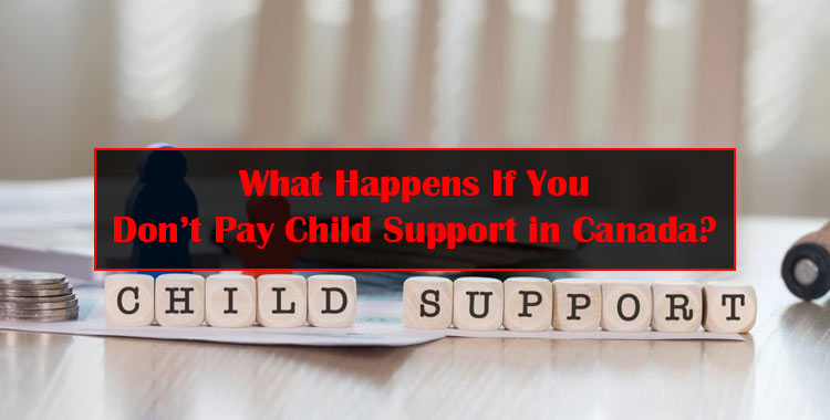 What Happens If You Don’t Pay Child Support in Canada Featured Image
