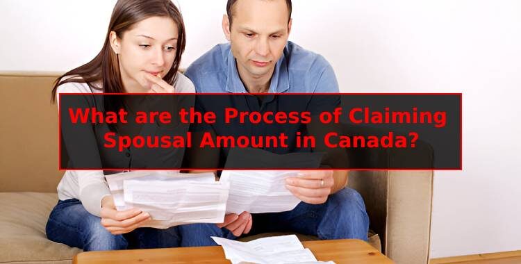 What are the Process of Claiming Spousal Amount in Canada